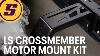 C10 Ls Swap Motor Mount Kit U0026 Transmission Crossmember 1967 1972