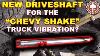 Chevy Shake Driveshaft Fix For Gm Trucks