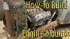 How To Build Engine Mounts